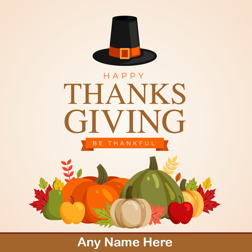 Happy Thanksgiving Be Thankful Images With Own Name Edit